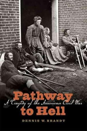 Image du vendeur pour Pathway to Hell : A Tragedy of the American Civil War mis en vente par GreatBookPrices