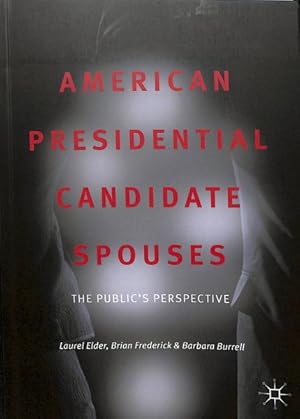 Immagine del venditore per American Presidential Candidate Spouses : The Public?s Perspective venduto da GreatBookPrices