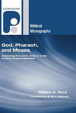 Immagine del venditore per God, Pharaoh, and Moses : Explaining the Lord's Actions in the Exodus Plagues Narrative venduto da GreatBookPrices