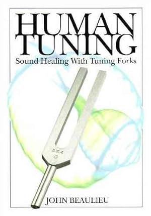 Imagen del vendedor de Human Tuning : Sound Healing With Tuning Forks a la venta por GreatBookPrices