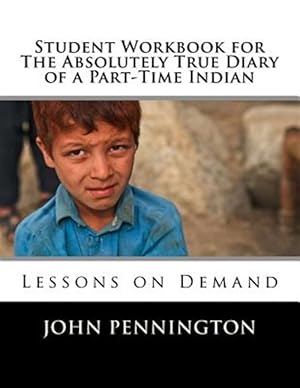 Bild des Verkufers fr Student Workbook for the Absolutely True Diary of a Part-time Indian : Lessons on Demand zum Verkauf von GreatBookPrices