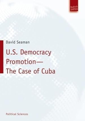 Seller image for U.S. Democracy Promotion - The Case of Cuba for sale by GreatBookPrices