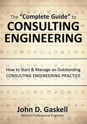 Immagine del venditore per The "Complete" Guide to CONSULTING ENGINEERING: How to Start & Manage an Outstanding CONSULTING ENGINEERING PRACTICE venduto da GreatBookPrices