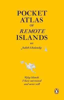Seller image for Pocket Atlas of Remote Islands : Fifty Islands I Have Not Visited and Never Will for sale by GreatBookPrices