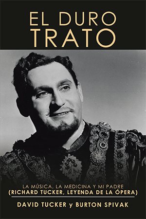 Image du vendeur pour El Duro Trato : La msica, la medicina y mi padre Richard Tucker, Leyenda De La pera -Language: spanish mis en vente par GreatBookPrices