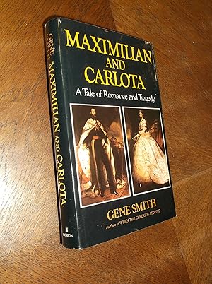 Maximillian and Carlota: A Tale of Romance and Tragedy