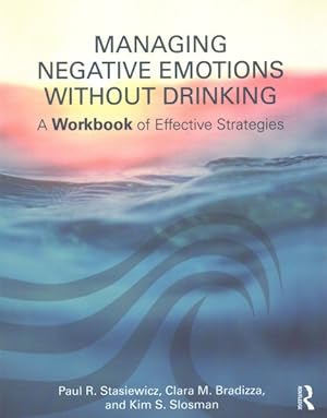 Imagen del vendedor de Managing Negative Emotions Without Drinking : A Workbook of Effective Strategies a la venta por GreatBookPrices