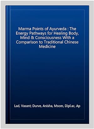 Immagine del venditore per Marma Points of Ayurveda : The Energy Pathways for Healing Body, Mind & Consciousness With a Comparison to Traditional Chinese Medicine venduto da GreatBookPrices