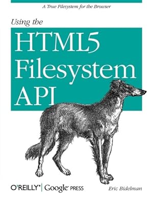 Seller image for Using the HTML5 Filesystem API for sale by GreatBookPrices