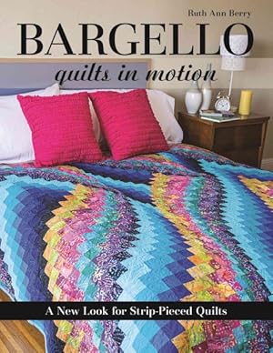 Image du vendeur pour Bargello Quilts in Motion : A New Look for Strip-Pieced Quilts mis en vente par GreatBookPrices