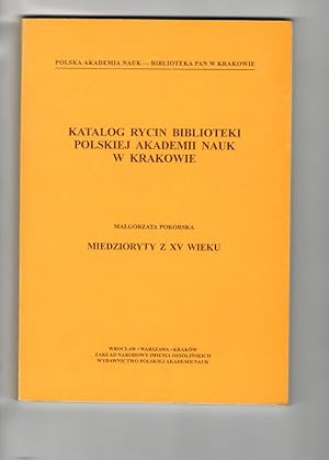 Katalog rycin Biblioteki Polskiej Akademii Nauk w Krakowie: miedzioryty z XV wieku