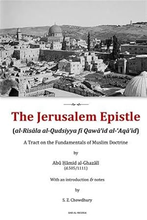 Imagen del vendedor de Jerusalem Epistle : A Tract on the Fundamentals of Muslim Doctrine a la venta por GreatBookPrices
