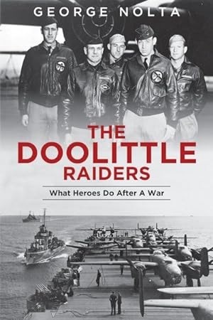 Bild des Verkufers fr Doolittle Raiders : What Heroes Do After a War zum Verkauf von GreatBookPrices