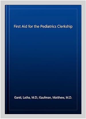 Imagen del vendedor de First Aid for the Pediatrics Clerkship a la venta por GreatBookPrices