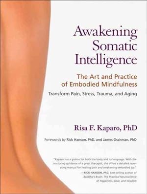 Seller image for Awakening Somatic Intelligence : The Art and Practice of Embodied Mindfulness: Transform Pain, Stress, Trauma, and Aging for sale by GreatBookPrices