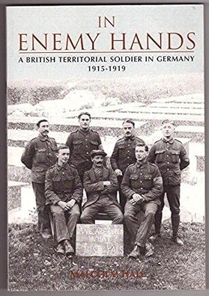 In Enemy Hands: A British Territorial Soldier in Germany 1915-1919