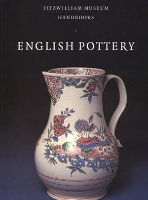 Bild des Verkufers fr English Pottery (Fitzwilliam Museum Handbooks) zum Verkauf von M.Roberts - Books And ??????