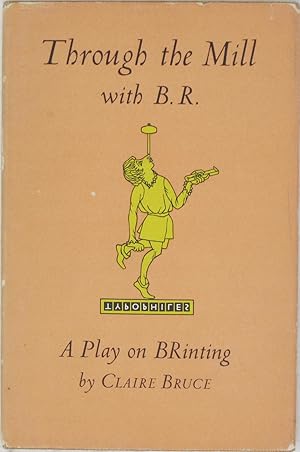 Through the mill with B. R. : a play on BRinting