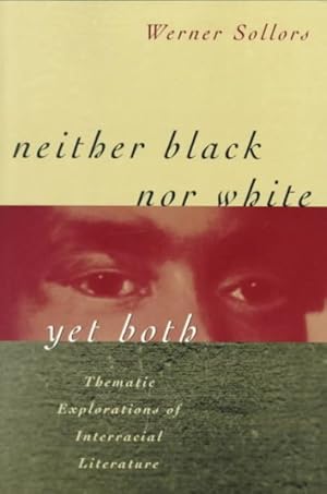 Immagine del venditore per Neither Black Nor White Yet Both : Thematic Explorations of Interracial Literature venduto da GreatBookPrices