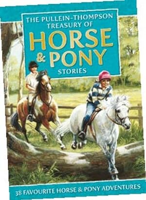 Bild des Verkufers fr Horse & Pony Stories : The Pullein-thompson Treasury: 38 Favorite Horse and Pony Adventures zum Verkauf von GreatBookPrices