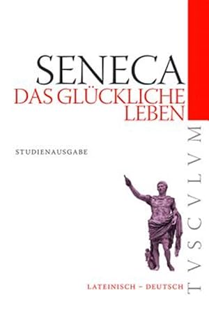 Bild des Verkufers fr Das Glckliche Leben / De Vita Beata : Lateinisch - Deutsch -Language: German zum Verkauf von GreatBookPrices