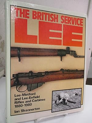 The British Service Lee: The Lee-Metford and Lee-Enfield Rifles and Carbines 1880-1990.