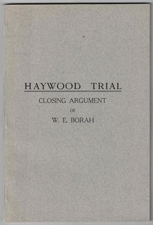 Haywood Trial: Closing Argument of W. E. Borah