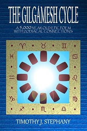 Immagine del venditore per Gilgamesh Cycle : A 5,000 Year Old Epic Poem With Zodiacal Connections venduto da GreatBookPrices