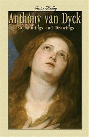 Imagen del vendedor de Anthony Van Dyck : 130 Paintings and Drawings a la venta por GreatBookPrices