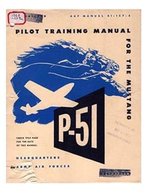 Image du vendeur pour Pilot Manual for the P-51 Mustang Pursuit Airplane mis en vente par GreatBookPrices