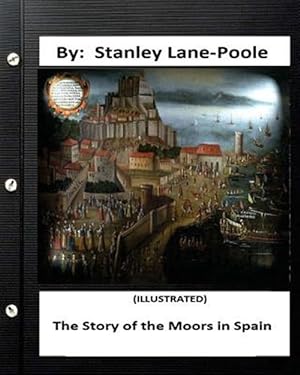 Imagen del vendedor de Story of the Moors in Spain a la venta por GreatBookPrices
