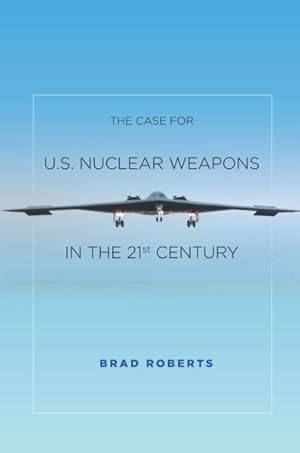 Bild des Verkufers fr Case for U.S. Nuclear Weapons in the 21st Century zum Verkauf von GreatBookPrices