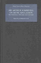 Seller image for Sir Arthur Somervell on Music Education : His Writings, Speeches and Letters for sale by GreatBookPrices