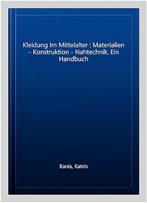 Immagine del venditore per Kleidung Im Mittelalter : Materialien - Konstruktion - Nahtechnik. Ein Handbuch -Language: german venduto da GreatBookPrices