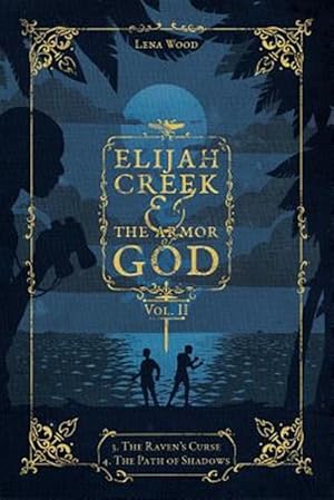 Bild des Verkufers fr Elijah Creek & the Armor of God Vol. II : 3. the Raven's Curse, 4. the Path of Shadows zum Verkauf von GreatBookPrices
