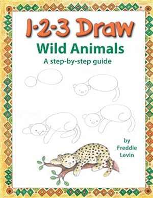 Seller image for 123 Draw Wild Animals : A Step by Step Drawing Guide for Young Artists for sale by GreatBookPrices