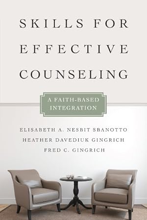 Seller image for Skills for Effective Counseling : A Faith-Based Integration for sale by GreatBookPrices