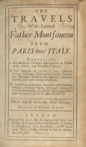 The Travels of the Learned Father Montfaucon from Paris thro' Italy