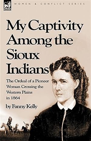 Seller image for My Captivity Among The Sioux Indians The for sale by GreatBookPrices