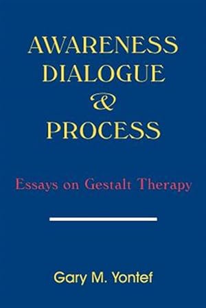 Imagen del vendedor de Awareness, Dialogue & Process : Essays on Gestalt Therapy a la venta por GreatBookPrices