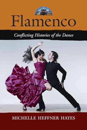 Bild des Verkufers fr Flamenco : Conflicting Histories of the Dance zum Verkauf von GreatBookPrices