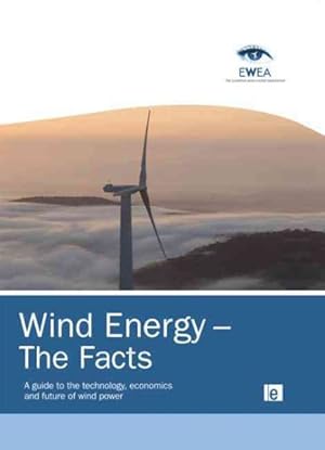 Immagine del venditore per Wind Energy - The Facts : A Guide to the Technology, Economics and Future of Wind Power venduto da GreatBookPrices