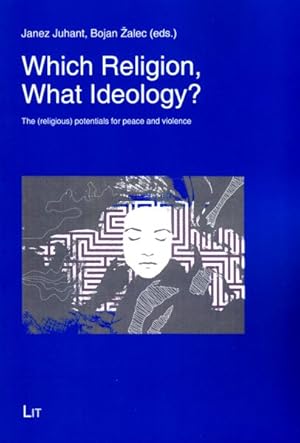 Seller image for Which Religion, What Ideology? : The (Religious) Potentials for Peace and Violence for sale by GreatBookPrices