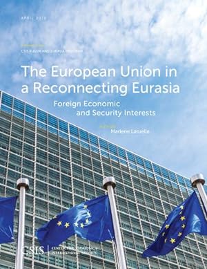 Immagine del venditore per European Union in a Reconnecting Eurasia : Foreign Economic and Security Interests: A Report of the CSIS Russia and Eurasia Program venduto da GreatBookPrices