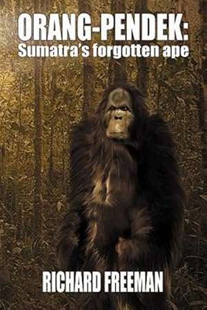 Image du vendeur pour ORANG PENDEK: Sumatra's Forgotten Ape mis en vente par GreatBookPrices