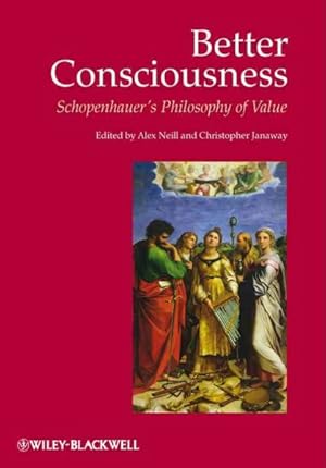 Image du vendeur pour Better Consciousness : Schopenhauer's Philosophy of Value mis en vente par GreatBookPrices