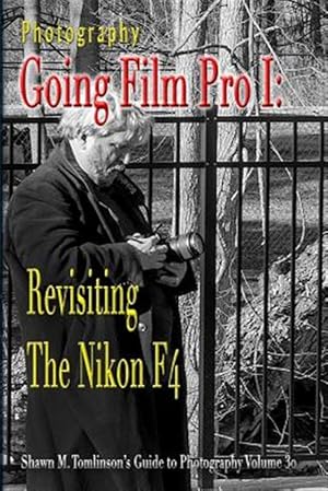 Bild des Verkufers fr Photography: Going Film Pro I: Revisiting the Nikon F4 zum Verkauf von GreatBookPrices