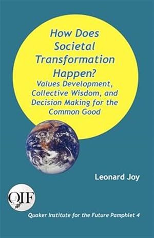 Image du vendeur pour How Does Societal Transformation Happen? Values Development, Collective Wisdom, and Decision Making for the Common Good mis en vente par GreatBookPrices