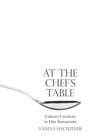 Immagine del venditore per At the Chef's Table : Culinary Creativity in Elite Restaurants venduto da GreatBookPrices