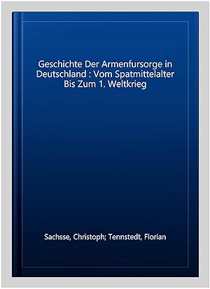 Bild des Verkufers fr Geschichte Der Armenfursorge in Deutschland : Vom Spatmittelalter Bis Zum 1. Weltkrieg -Language: german zum Verkauf von GreatBookPrices